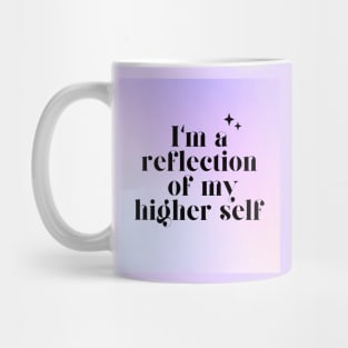 I'm a reflection of my higher self Mug